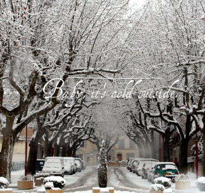 Baby it's cold outside Baby it's cold outside