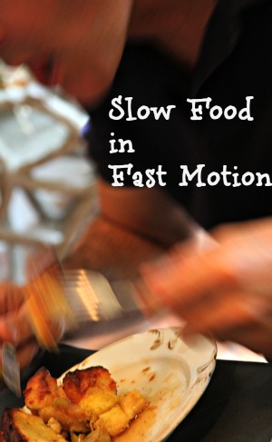 Slow Food in Fast Motion Slow Food in Fast Motion