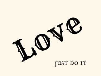 Love just do it Love just do it